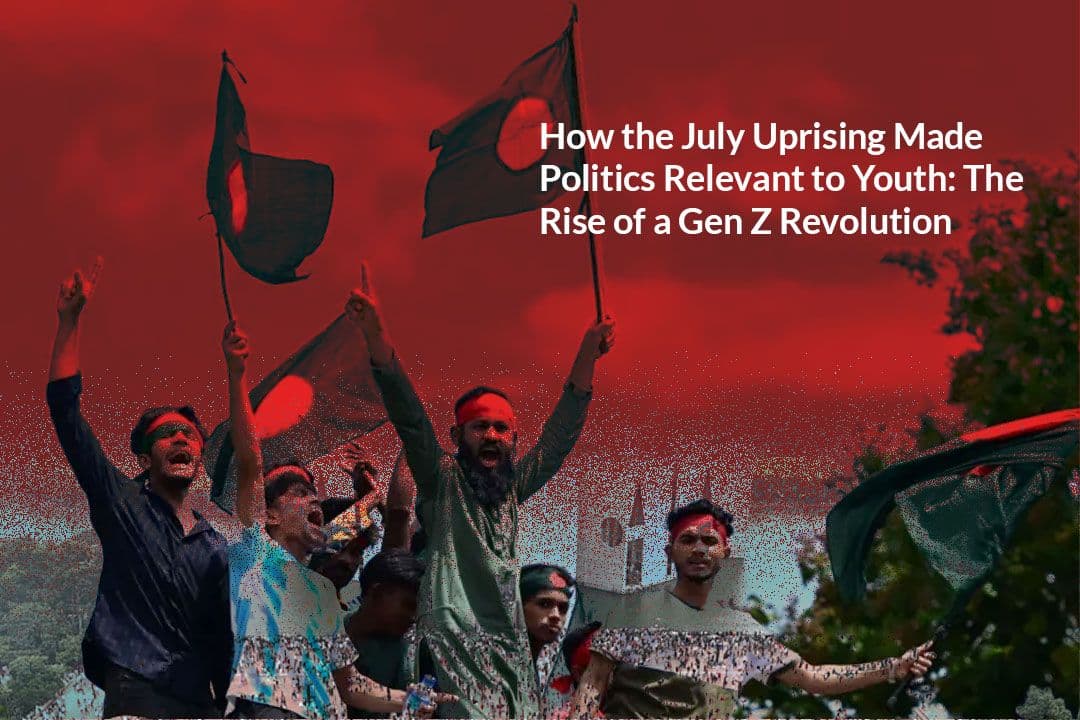 How the July Uprising Made Politics Relevant to Youth: The Rise of a Gen Z Revolution